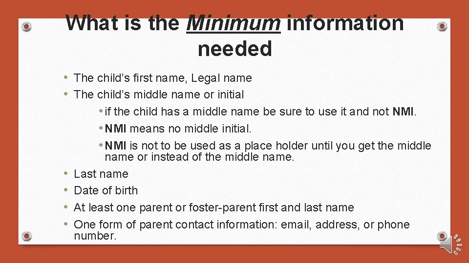 What is the Minimum information needed • The child’s first name, Legal name •