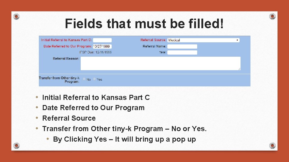 Fields that must be filled! • • Initial Referral to Kansas Part C Date