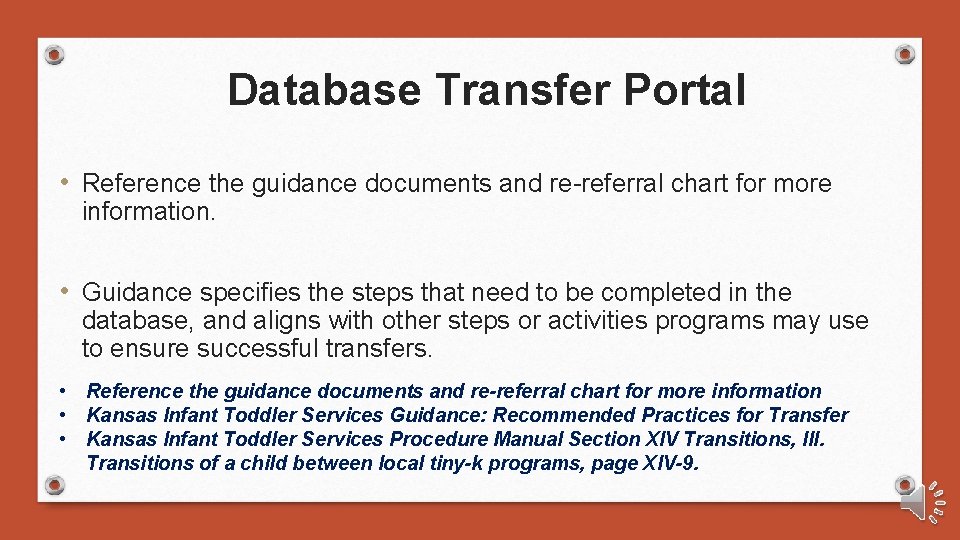 Database Transfer Portal • Reference the guidance documents and re-referral chart for more information.