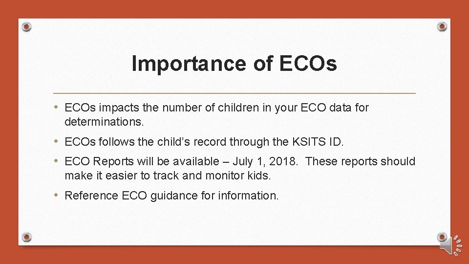 Importance of ECOs • ECOs impacts the number of children in your ECO data