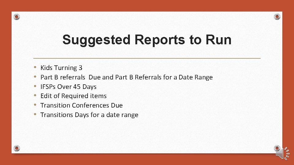 Suggested Reports to Run • • • Kids Turning 3 Part B referrals Due