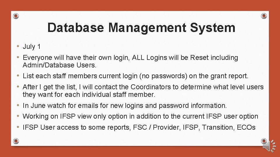 Database Management System • July 1 • Everyone will have their own login, ALL