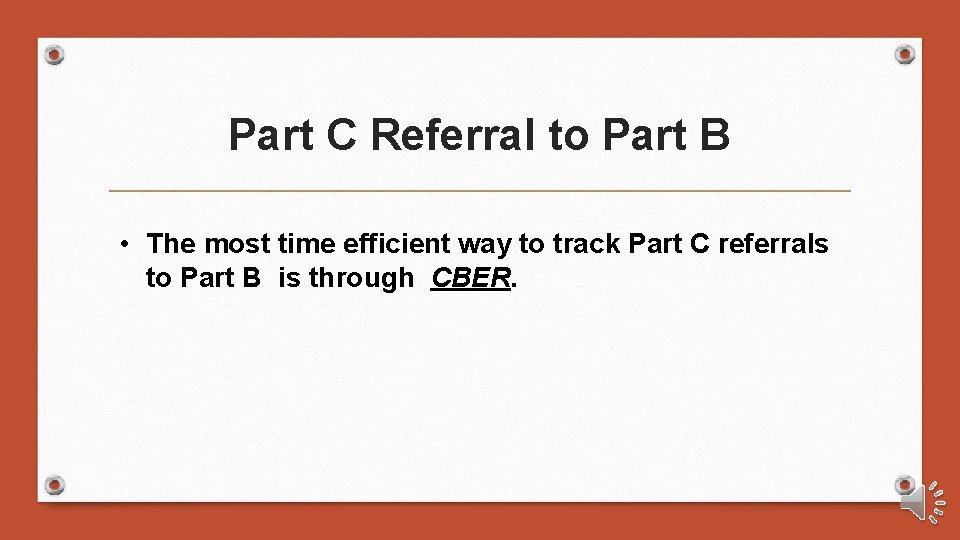 Part C Referral to Part B • The most time efficient way to track