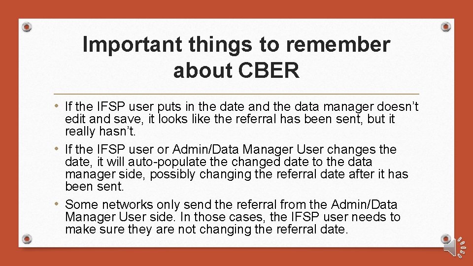 Important things to remember about CBER • If the IFSP user puts in the