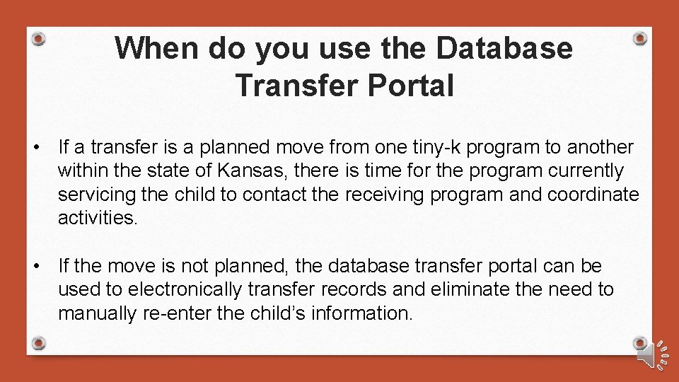 When do you use the Database Transfer Portal • If a transfer is a