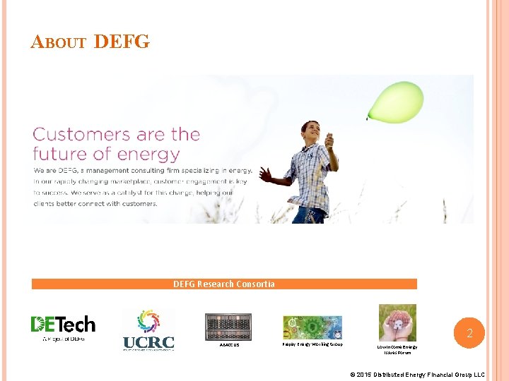 ABOUT DEFG Research Consortia 2 ABACCUS Prepay Energy Working Group Low Income Energy Issues ABOUT DEFG Research Consortia 2 ABACCUS Prepay Energy Working Group Low Income Energy Issues