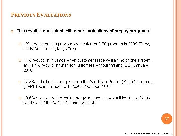 PREVIOUS EVALUATIONS This result is consistent with other evaluations of prepay programs: � 12% PREVIOUS EVALUATIONS This result is consistent with other evaluations of prepay programs: � 12%