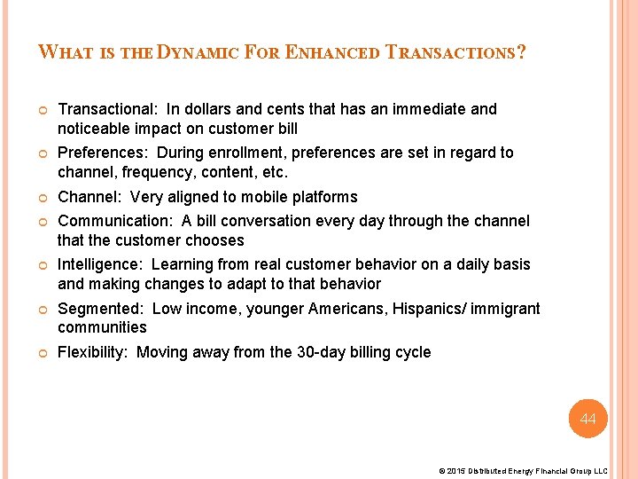 WHAT IS THE DYNAMIC FOR ENHANCED TRANSACTIONS? Transactional: In dollars and cents that has WHAT IS THE DYNAMIC FOR ENHANCED TRANSACTIONS? Transactional: In dollars and cents that has