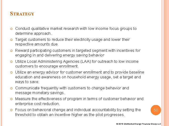 STRATEGY Conduct qualitative market research with low income focus groups to determine approach. Target STRATEGY Conduct qualitative market research with low income focus groups to determine approach. Target