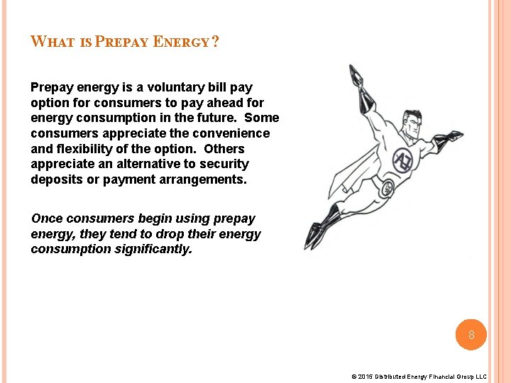 WHAT IS PREPAY ENERGY? Prepay energy is a voluntary bill pay option for consumers WHAT IS PREPAY ENERGY? Prepay energy is a voluntary bill pay option for consumers