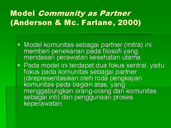 Model Community as Partner (Anderson & Mc. Farlane, 2000) § Model komunitas sebagai partner