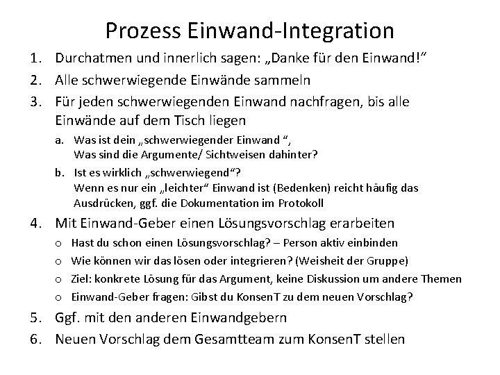 Prozess Einwand-Integration 1. Durchatmen und innerlich sagen: „Danke für den Einwand!“ 2. Alle schwerwiegende