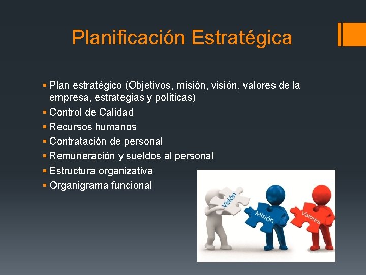 Planificación Estratégica § Plan estratégico (Objetivos, misión, valores de la empresa, estrategias y políticas)