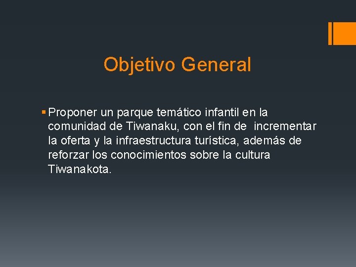 Objetivo General § Proponer un parque temático infantil en la comunidad de Tiwanaku, con