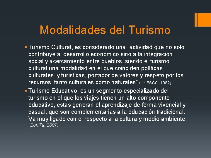 Modalidades del Turismo § Turismo Cultural, es considerado una “actividad que no solo contribuye