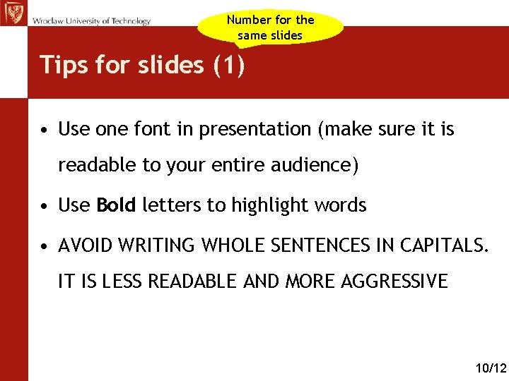 Number for the same slides Tips for slides (1) • Use one font in