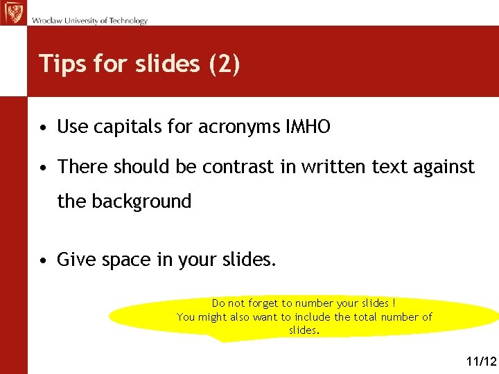Tips for slides (2) • Use capitals for acronyms IMHO • There should be