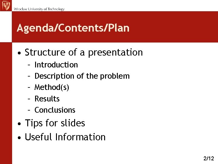 Agenda/Contents/Plan • Structure of a presentation – – – Introduction Description of the problem