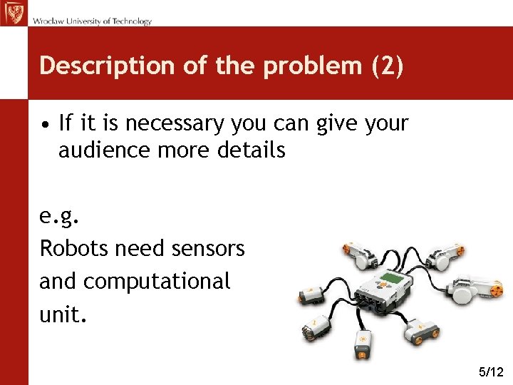 Description of the problem (2) • If it is necessary you can give your