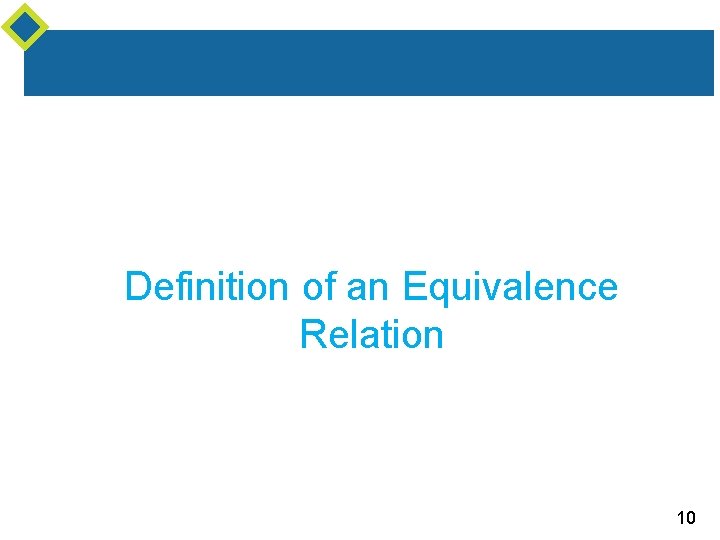 Definition of an Equivalence Relation 10 