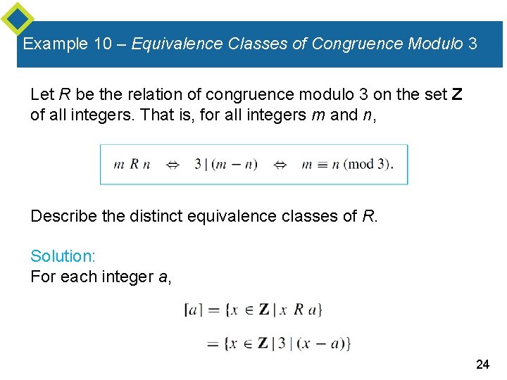 Example 10 – Equivalence Classes of Congruence Modulo 3 Let R be the relation