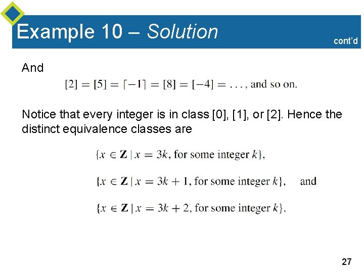 Example 10 – Solution cont’d And Notice that every integer is in class [0],