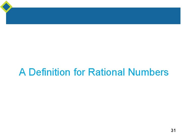 A Definition for Rational Numbers 31 