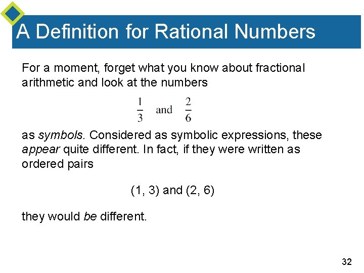 A Definition for Rational Numbers For a moment, forget what you know about fractional