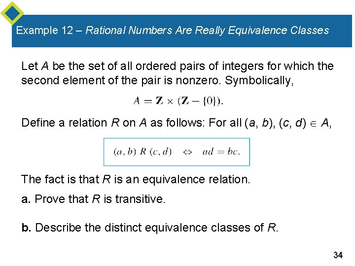 Example 12 – Rational Numbers Are Really Equivalence Classes Let A be the set