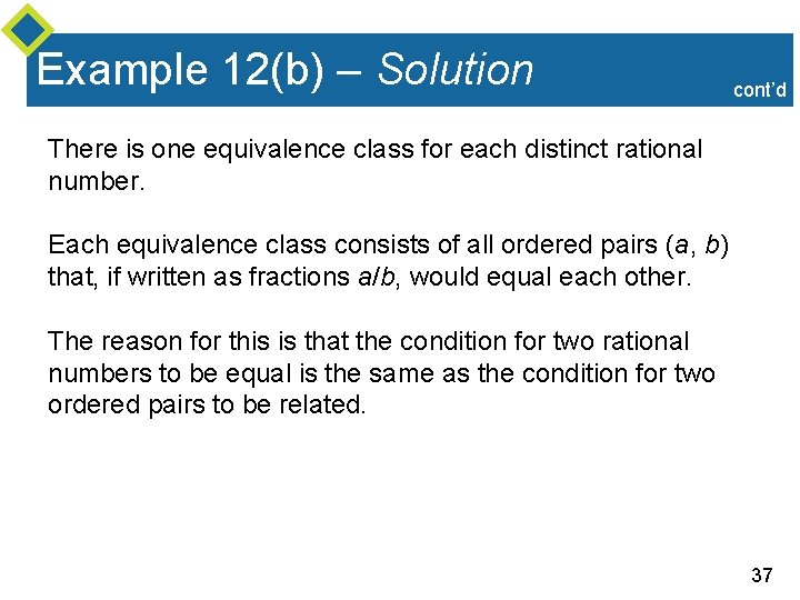 Example 12(b) – Solution cont’d There is one equivalence class for each distinct rational