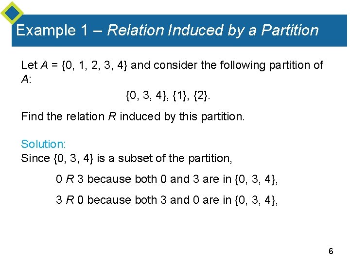 Example 1 – Relation Induced by a Partition Let A = {0, 1, 2,