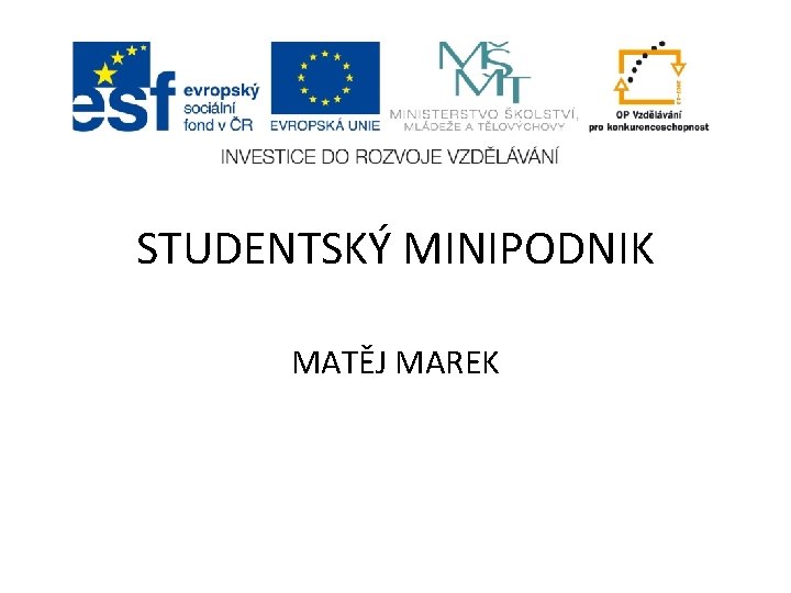 STUDENTSKÝ MINIPODNIK MATĚJ MAREK 