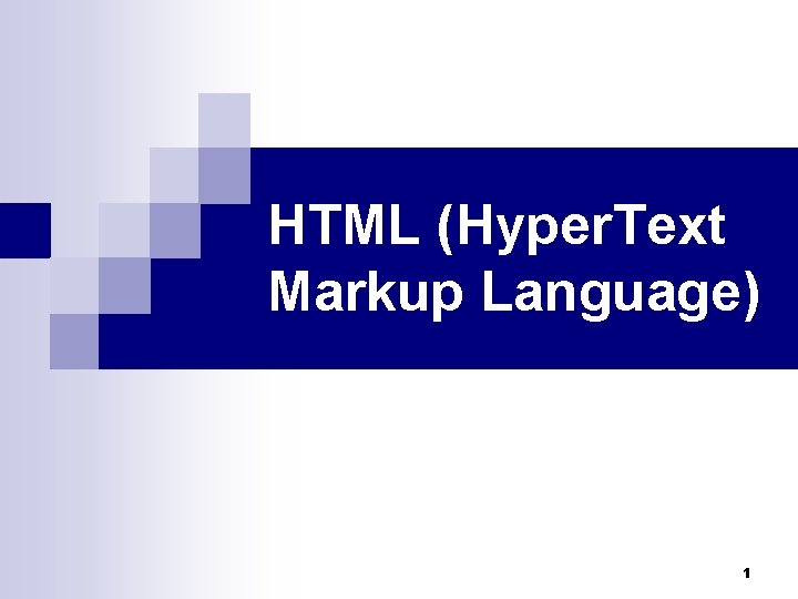 HTML (Hyper. Text Markup Language) 1 