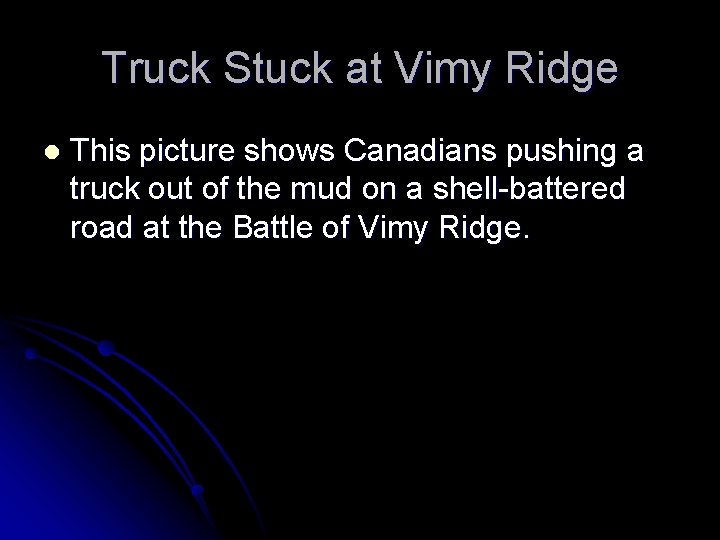 Truck Stuck at Vimy Ridge l This picture shows Canadians pushing a truck out