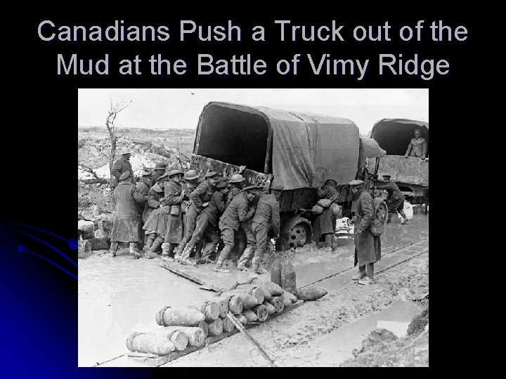 Canadians Push a Truck out of the Mud at the Battle of Vimy Ridge