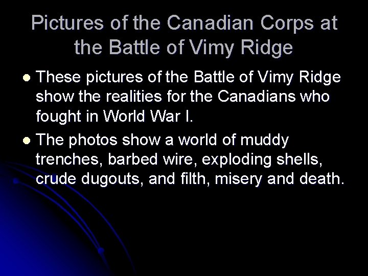 Pictures of the Canadian Corps at the Battle of Vimy Ridge These pictures of