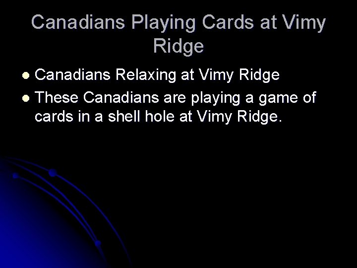 Canadians Playing Cards at Vimy Ridge Canadians Relaxing at Vimy Ridge l These Canadians