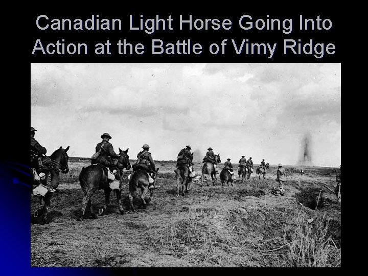 Canadian Light Horse Going Into Action at the Battle of Vimy Ridge 