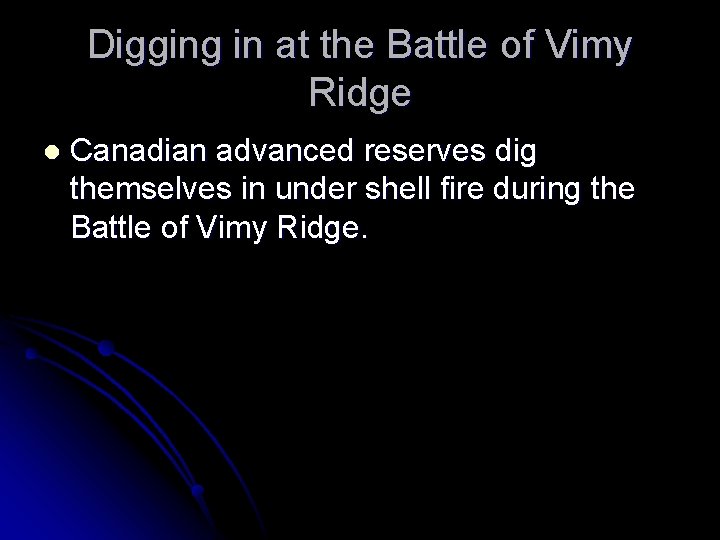 Digging in at the Battle of Vimy Ridge l Canadian advanced reserves dig themselves