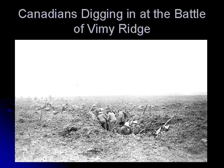 Canadians Digging in at the Battle of Vimy Ridge 