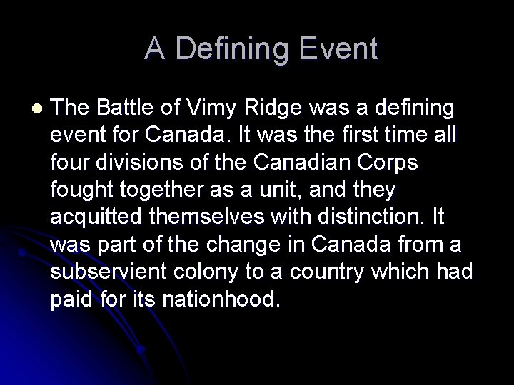 A Defining Event l The Battle of Vimy Ridge was a defining event for