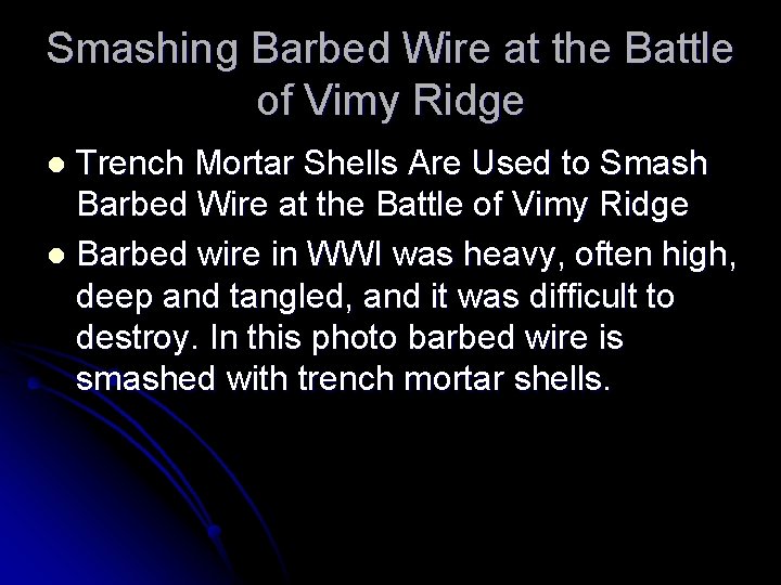 Smashing Barbed Wire at the Battle of Vimy Ridge Trench Mortar Shells Are Used