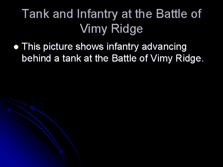 Tank and Infantry at the Battle of Vimy Ridge l This picture shows infantry