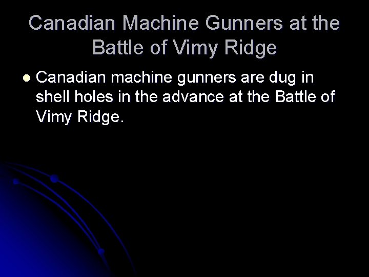 Canadian Machine Gunners at the Battle of Vimy Ridge l Canadian machine gunners are