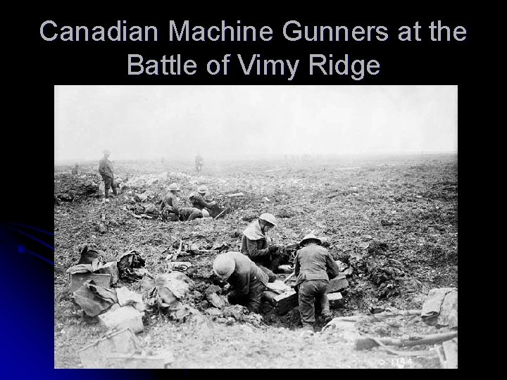 Canadian Machine Gunners at the Battle of Vimy Ridge 