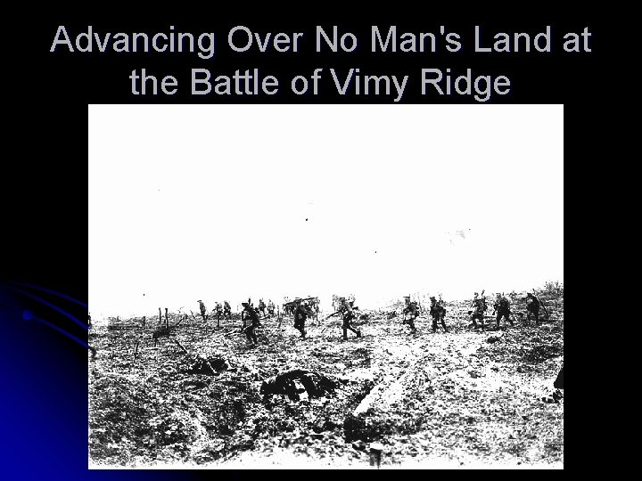 Advancing Over No Man's Land at the Battle of Vimy Ridge 