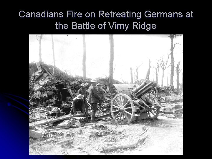 Canadians Fire on Retreating Germans at the Battle of Vimy Ridge 
