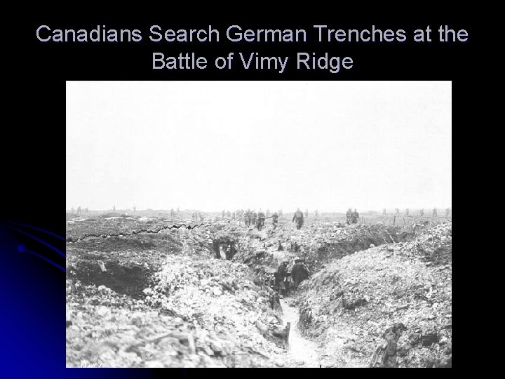 Canadians Search German Trenches at the Battle of Vimy Ridge 