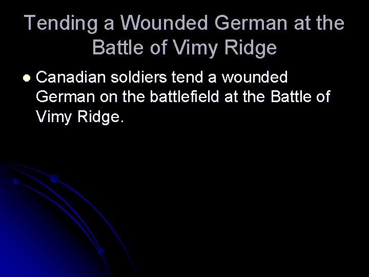 Tending a Wounded German at the Battle of Vimy Ridge l Canadian soldiers tend