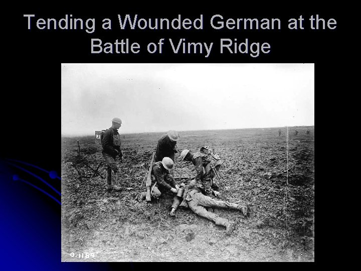 Tending a Wounded German at the Battle of Vimy Ridge 